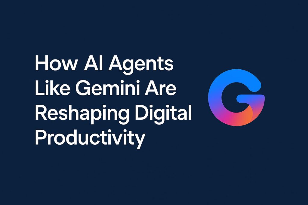 Banner image featuring the title 'How AI Agents Like Gemini Are Reshaping Digital Productivity' with the colorful Gemini logo on a dark gradient background.